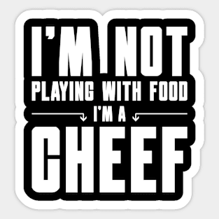 I'm Not Playing with Food I'm a Chef Sticker